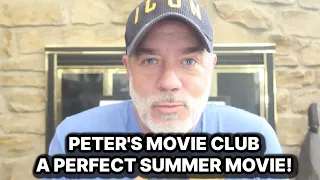 PETER'S MOVIE CLUB! A PERFECT SUMMER MOVIE!