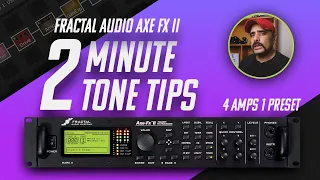 2 Minute Tone Tips | 4 Amps in 1 Preset | Fractal Audio Axe FX II