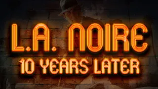 L.A. Noire - 10 Years Later (Retrospective)