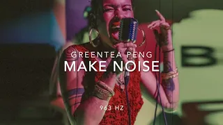 Greentea Peng - Make Noise - 963 Hz [ Crown Chakra - Activate Pineal Gland ] 👑