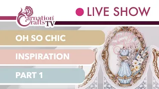 Carnation Crafts TV - Oh So Chic Part 1