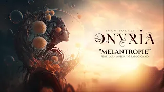 Ivan Torrent - ONYRIA - “Melantropie” (feat. Lara Ausensi & Pablo Cano) ***Descriptions Attached***