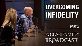 Overcoming the Obstacles of Infidelity (Part 2) - Dr. Bob & Dr. Audrey Meisner