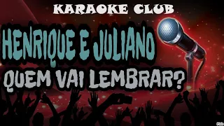 HENRIQUE E JULIANO - QUEM VAI LEMBRAR ( KARAOKÊ )