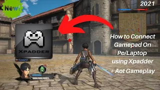 How to Connect Gamepad/Controller on Pc/laptop using Xpadder + Aot Gameplay