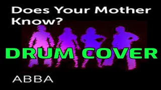 DOES YOUR MOTHER KNOW - ABBA (DRUM COVER)