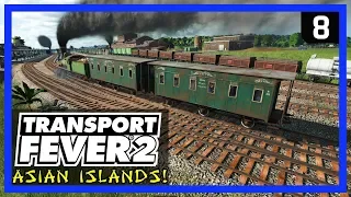 INTEGRATED PASSENGER & CARGO RAIL NETWORK! - TRANSPORT FEVER 2 Gameplay - Asian Islands Ep 8