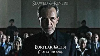 Kurtlar Vadisi - Gladiator 2009 (Slowed & Reverb)