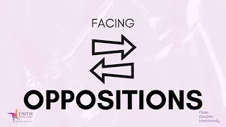 Facing Oppositions | Faith Methodist Church