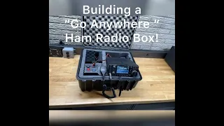 Build a "GO ANYWHERE' BOX for your Ham Radio!