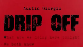 Austin Giorgio - Drip Off (Lyric Video)