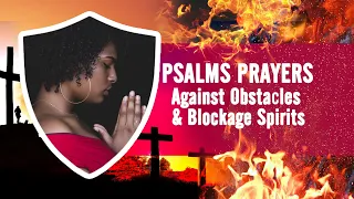 Psalms Prayers - Against Obstacles and Blockage Spirits