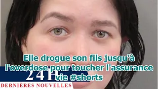 Elle drogue son fils jusqu'à l'overdose pour toucher l'assurance vie #shorts