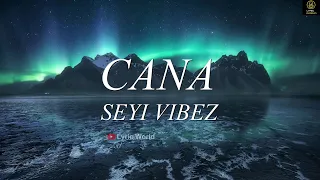 Seyi Vibez - Cana (Lyrics Video) | Lyric World