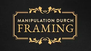 Framing - Die Manipulation durch Sprache