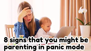 8 Alarming Signs of Panic Parenting!