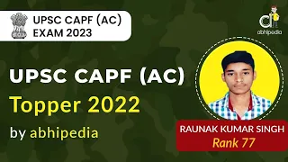 UPSC CAPF (AC) Exam 2022 | Topper of CAPF (AC) | Rank 77 | Raunak Kumar | abhipedia