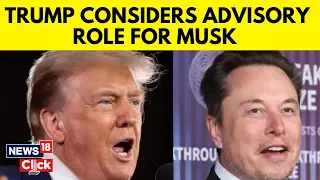 Donald Trump News | Trump Reportedly Considers White House Advisory Role For Elon Musk | G18V