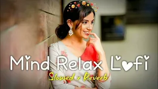 New Mind Relax Lofi Mashup Song|  (Slowed x Reverb) Hindi Mix Lofi Song 2024|  @ARRingtoneMusic