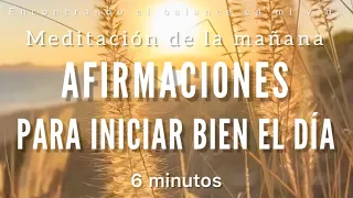 Meditación de la mañana ☀️AFIRMACIONES para INICIAR BIEN EL DÍA 🦋🍃🙏🏼 - 6 minutos