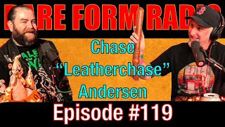 #119 Rare Form Radio - Chase "Leatherchase" Andersen
