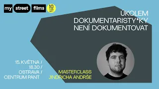 Masterclass Jindřicha Andrše: Úkolem dokumentaristy_ky není dokumentovat