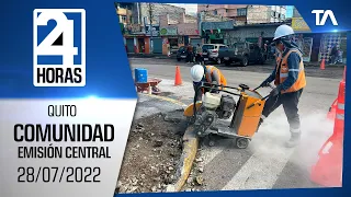Noticias Quito: Noticiero 24 Horas 28/07/2022 (De la Comunidad - Emisión Central)