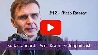 Kullastandard #12 Risto Rossar: Ma ei taha olla osa vargusel põhinevast süsteemist