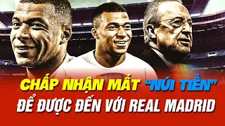 MBAPPE ĐÃ CHẤP NHẬN MẤT “NÚI TIỀN” ĐỂ ĐƯỢC TỚI BẾN ĐỖ TRONG MƠ REAL MADRID