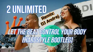 2 Unlimited - Let The Beat Control Your Body [Hardstyle Bootleg]