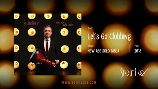 Strelnikov - Let's Go Clubbing - New Age Solo Tabla (2018)