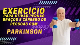 Exercícios simples para ativar pernas, braços e cérebro de pessoas com Doença de Parkinson