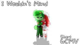 || • I Wouldn't Mind • ( • GCMV Shorts • ) • || • [ Flippy × Flaky ] • || Happy Tree Friends