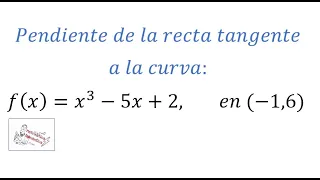 Matemáticas - Hallar la pendiente de la recta tangente a una curva + Gráfica.