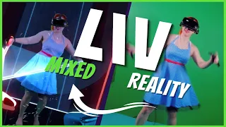 Mixed Reality With LIV: The Beginners Guide!