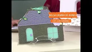 Bolsa Casinha de Boneca com Lilian Fernandes | Vitrine do Artesanato na TV - Rede Família