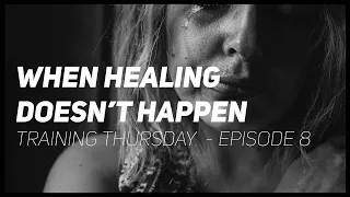 When Healing Doesn’t Happen / Part 1 // Randy Clark