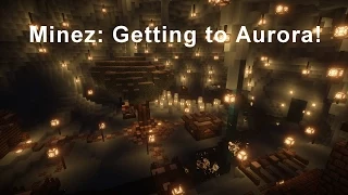 Minez: Getting to Aurora!