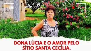 DONA LUCIA CAMPOS: NÃO TROCO MEU SÍTIO POR NADA NO MUNDO.