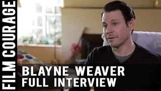 Telling Stories As A Filmmaker, Screenwriter, and Actor - Blayne Weaver [FULL INTERVIEW]