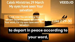 29 March, “My eyes have seen Your salvation”,  Luke 2:29-30 @calebministriesdrpauldewaa7197