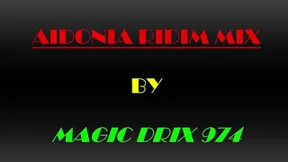 AIDONIA RIDDIM #MIX 2018 BY MAGIC DRIX 974