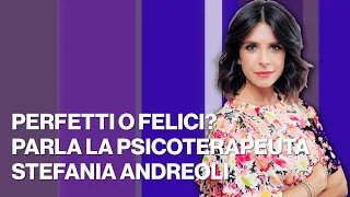 Perfetti o felici? Parla la psicoterapeuta Stefania Andreoli - Timeline