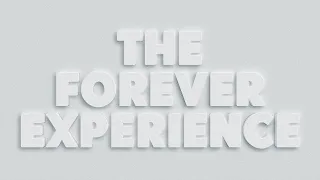 The Forever Experience
