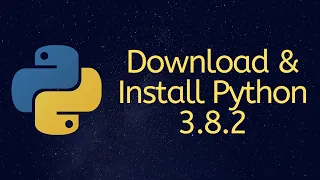 How to Download & Install Python 3.8.2 on Windows 10/8/7