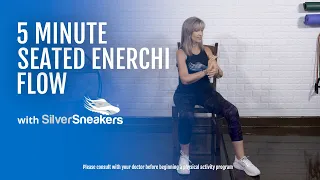 5 Minute Seated EnerChi Flow | SilverSneakers