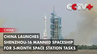 Update: China Launches Shenzhou-16 Manned Spaceship for 5-Month Space Station Tasks