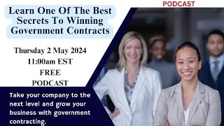 Learn One Of The Best Secrets To Winning Government Contracts--Podcast