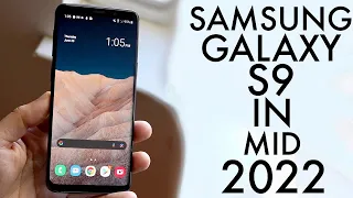 Samsung Galaxy S9 In Mid 2022! (Review)