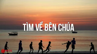 [VIDEO LYRICS] TÌM VỀ BÊN CHÚA - ISAAC THÁI | Nhạc Thánh Ca Channel